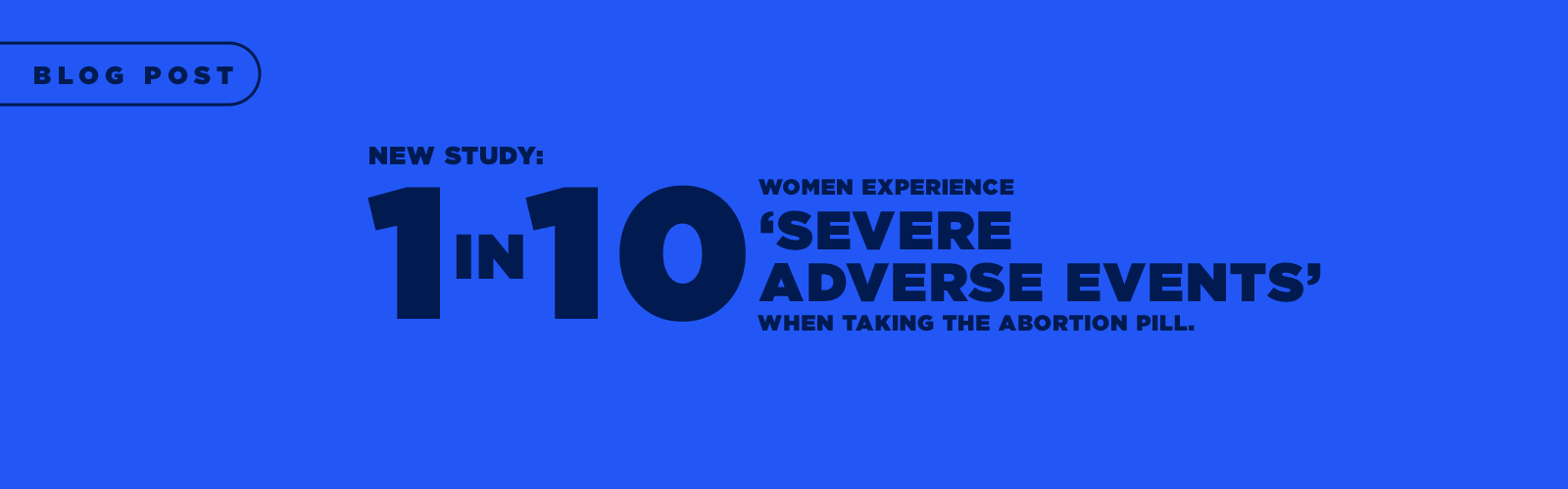 Featured image for “New study: 1 in 10 women experiencing ‘severe adverse events’ when taking the abortion pill”