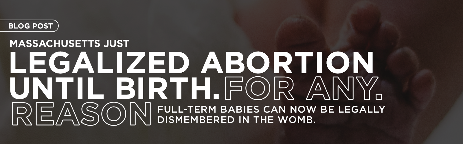 Featured image for “Abortion Until Birth For Any Reason Legalized in Massachusetts”